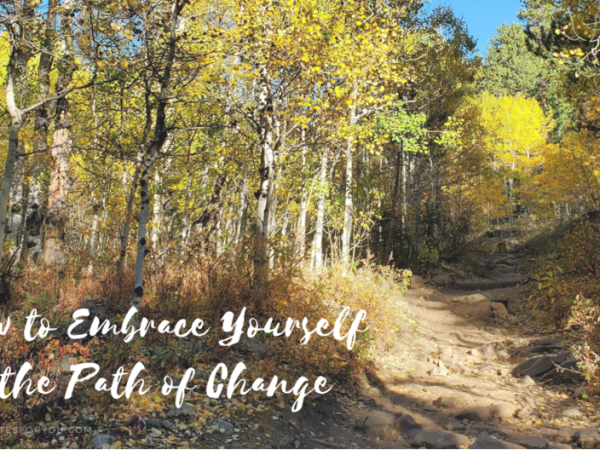 How to Embrace Yourself on the Path of&nbsp;Change